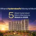 Where Hyderabad’s Money Is Moving: 5 West Hyderabad Micro-Markets to Watch in 2026